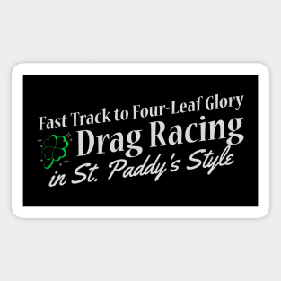 Fast Track to Four-Leaf Glory Drag Racing in St. Paddy's Style Racing Cars Lucky Shamrock Clover St Patricks Day Racing Irish Magnet